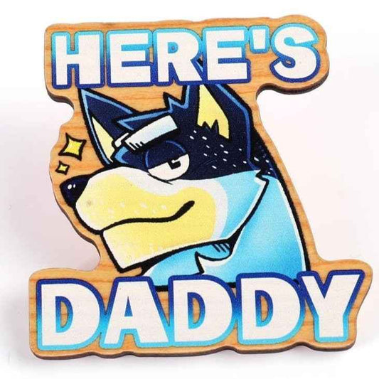 HERE'S DADDY! - Bandit Wooden Pin